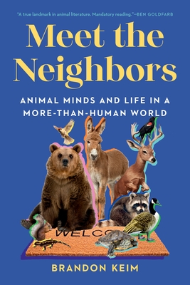 Meet the Neighbors: Animal Minds and Life in a More-Than-Human World