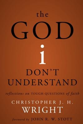 God I Don't Understand: Reflections on Tough Questions of Faith