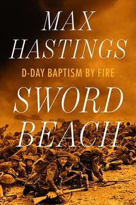 Sword Beach: D-Day Baptism by Fire