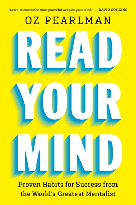 Read Your Mind: Proven Habits for Success from the World's Greatest Mentalist