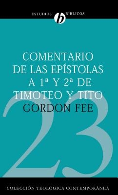 Comentario de Las Ep?stolas 1 Y 2 de Timoteo Y Tito = New International Biblical Commentary 1 and 2 Timothy, Titus