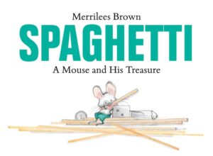 Spaghetti: A Mouse and His Treasure