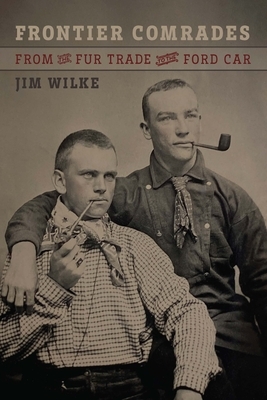 Frontier Comrades: From the Fur Trade to the Ford Car