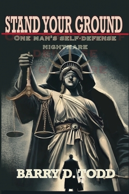 Stand Your Ground: One Man's Self-Defense Nightmare