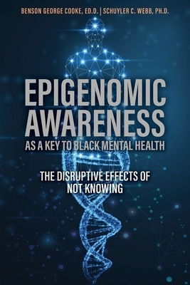Epigenomic Awareness as a Key to Black Mental Health: The Disruptive Effects of Not Knowing: The Disruptive Effects of Not Knowing