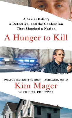 A Hunger to Kill: A Serial Killer, a Detective, and the Confession That Shocked a Nation