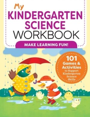 My Kindergarten Science Workbook: 101 Games & Activities to Support Kindergarten Science Skills
