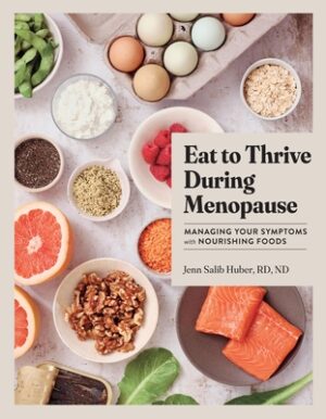 Eat to Thrive During Menopause: Managing Your Symptoms with Nourishing Foods