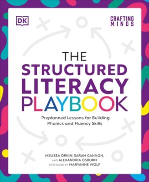 The Structured Literacy Playbook: Preplanned Lessons for Building Phonics and Fluency Skills