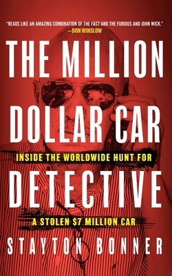 The Million-Dollar Car Detective: Inside the Worldwide Hunt for a Stolen $7 Million Car