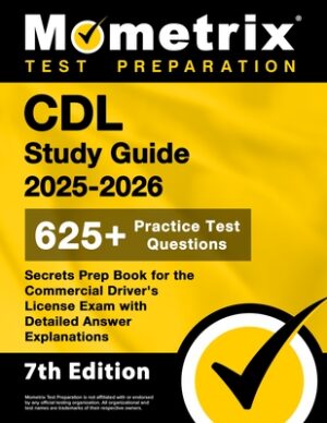 CDL Study Guide 2025-2026 - 650+ Practice Test Questions, Secrets Prep Book for the Commercial Driver's License Exam with Detailed Answer Explanations