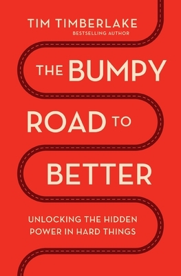 The Bumpy Road to Better: Unlocking the Hidden Power in Hard Things