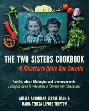 The Two Sisters Cookbook: Family, where life begins and love never ends