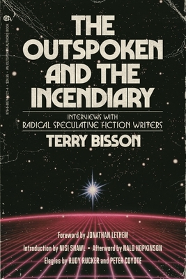 The Outspoken and the Incendiary: Interviews with Radical Speculative Fiction Writers