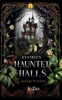 Kentree's Haunted Halls: Return to Magic