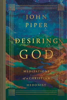 Desiring God: Meditations of a Christian Hedonist (Revised Edition)