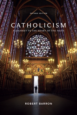 Catholicism: A Journey to the Heart of the Faith (Second Edition)