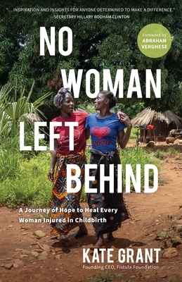 No Woman Left Behind: A Journey of Hope to Heal Every Woman Injured in Childbirth