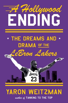 A Hollywood Ending: The Dreams and Drama of the Lebron Lakers
