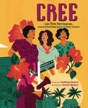 Cree (Best Believe): Las Tres Hermanas, Una Hermandad Para El Bien Com?n (the Tres Hermanas, a Sisterhood for the Common Good)