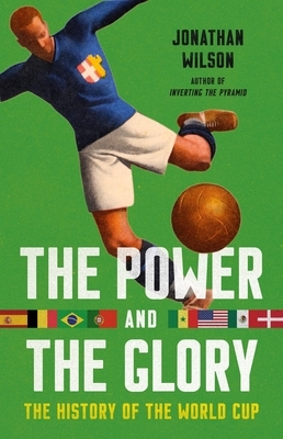 The Power and the Glory: The History of the World Cup