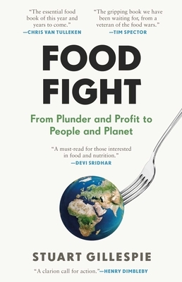 Food Fight: From Plunder and Profit to People and Planet