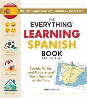 The Everything Learning Spanish Book, 3rd Edition: Speak, Write, and Understand Basic Spanish in No Time