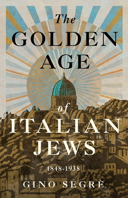 The Golden Age of Italian Jews: 1848-1938