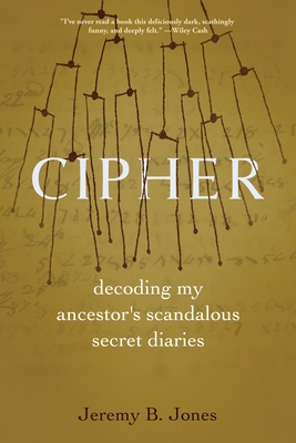 Cipher: Decoding My Ancestor's Scandalous Secret Diaries