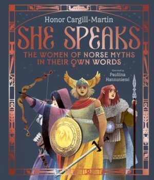 She Speaks: The Women of Norse Myths in Their Own Words
