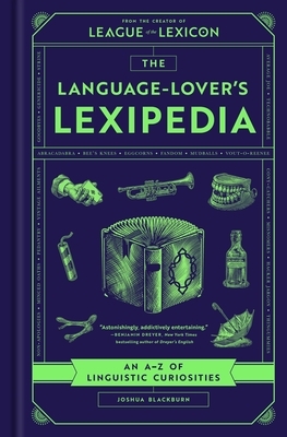The Language-Lover's Lexipedia: An A-Z of Linguistic Curiosities