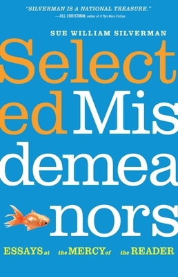 Selected Misdemeanors: Essays at the Mercy of the Reader