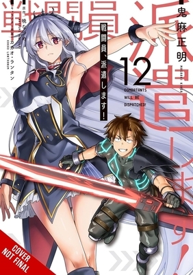 Combatants Will Be Dispatched!, Vol. 12 (Manga)