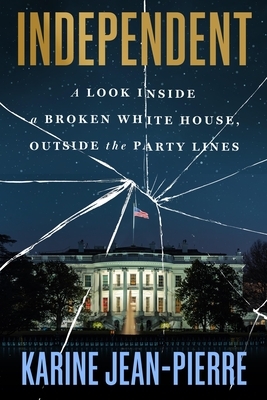 Independent: A Look Inside a Broken White House, Outside the Party Lines