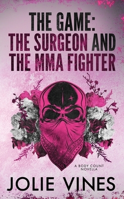 The Game - the Surgeon and the MMA Fighter (a Body Count novella)