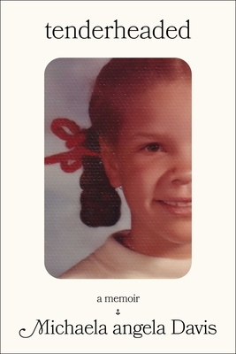 Tenderheaded: A Memoir