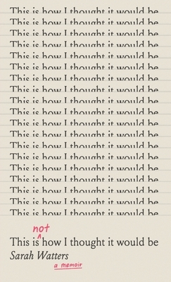 This Is Not How I Thought It Would Be