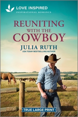 Reuniting with the Cowboy: An Uplifting Inspirational Romance