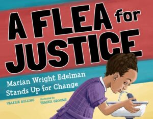 A Flea for Justice: Marian Wright Edelman Stands Up for Change