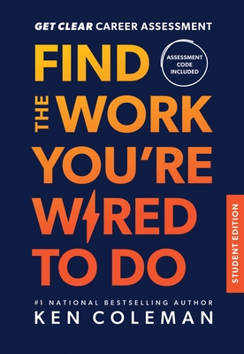 Get Clear Career Assessment: Find the Work You're Wired to Do - Student Edition