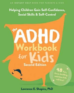 The ADHD Workbook for Kids: Helping Children Gain Self-Confidence, Social Skills, and Self-Control
