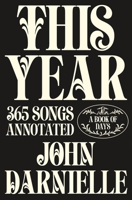 This Year: 365 Songs Annotated: A Book of Days