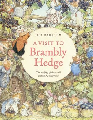 A Visit to Brambly Hedge: Imagining the World Within the Hedgerow