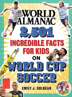The World Almanac 2,501 Incredible Facts for Kids on World Cup Soccer