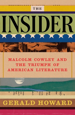 The Insider: Malcolm Cowley and the Triumph of American Literature
