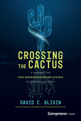 Crossing the Cactus: A Blueprint for Tech Commercialization Success Outside Silicon Valley