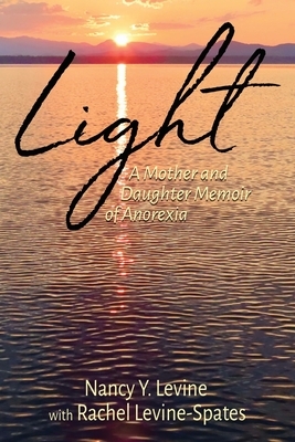 Light: A Mother and Daughter Memoir of Anorexia