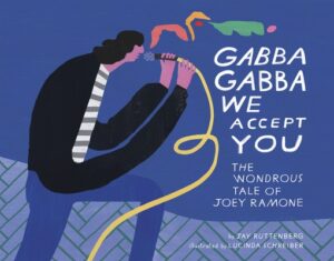 Gabba Gabba We Accept You: The Wondrous Tale of Joey Ramone