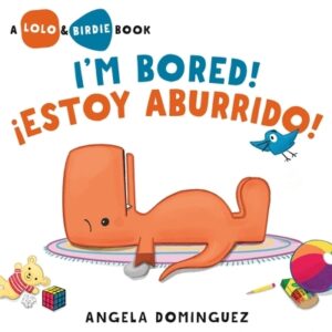 Lolo and Birdie: I'm Bored! / ?Estoy Aburrido! (Spanish Bilingual)