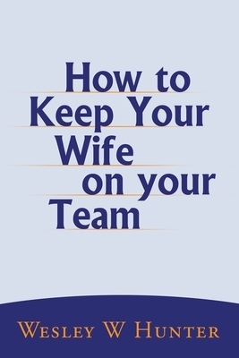 How to Keep Your Wife on your Team